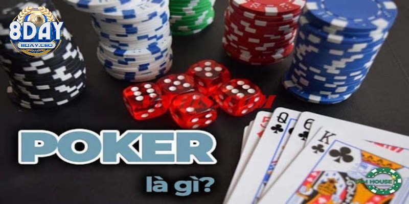 Tìm hiểu sơ lược về game bài Poker là gì?